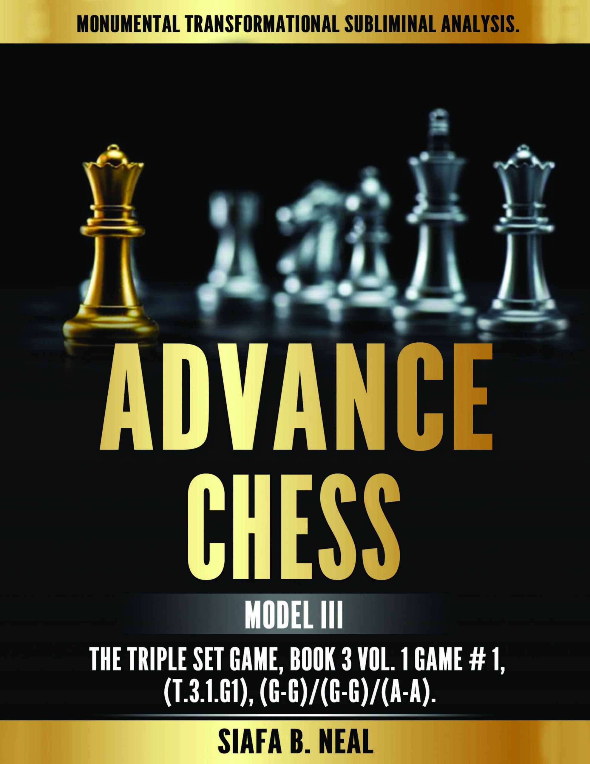 Advance Chess - Model III, The Triple Set Game Monumental Transformational Subliminal Analysis - Copy